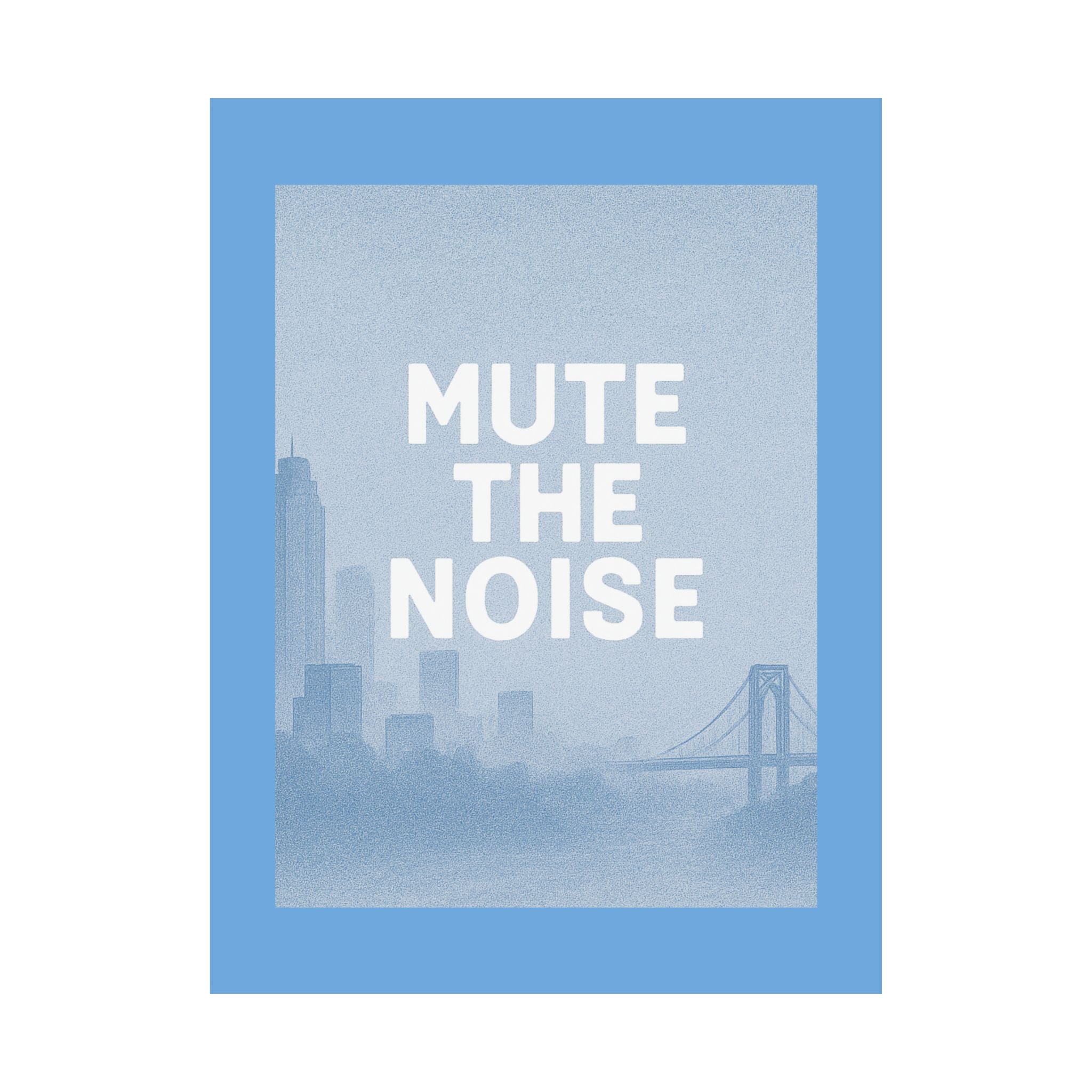 MUTE-the-NOISE: Premium Matte Poster