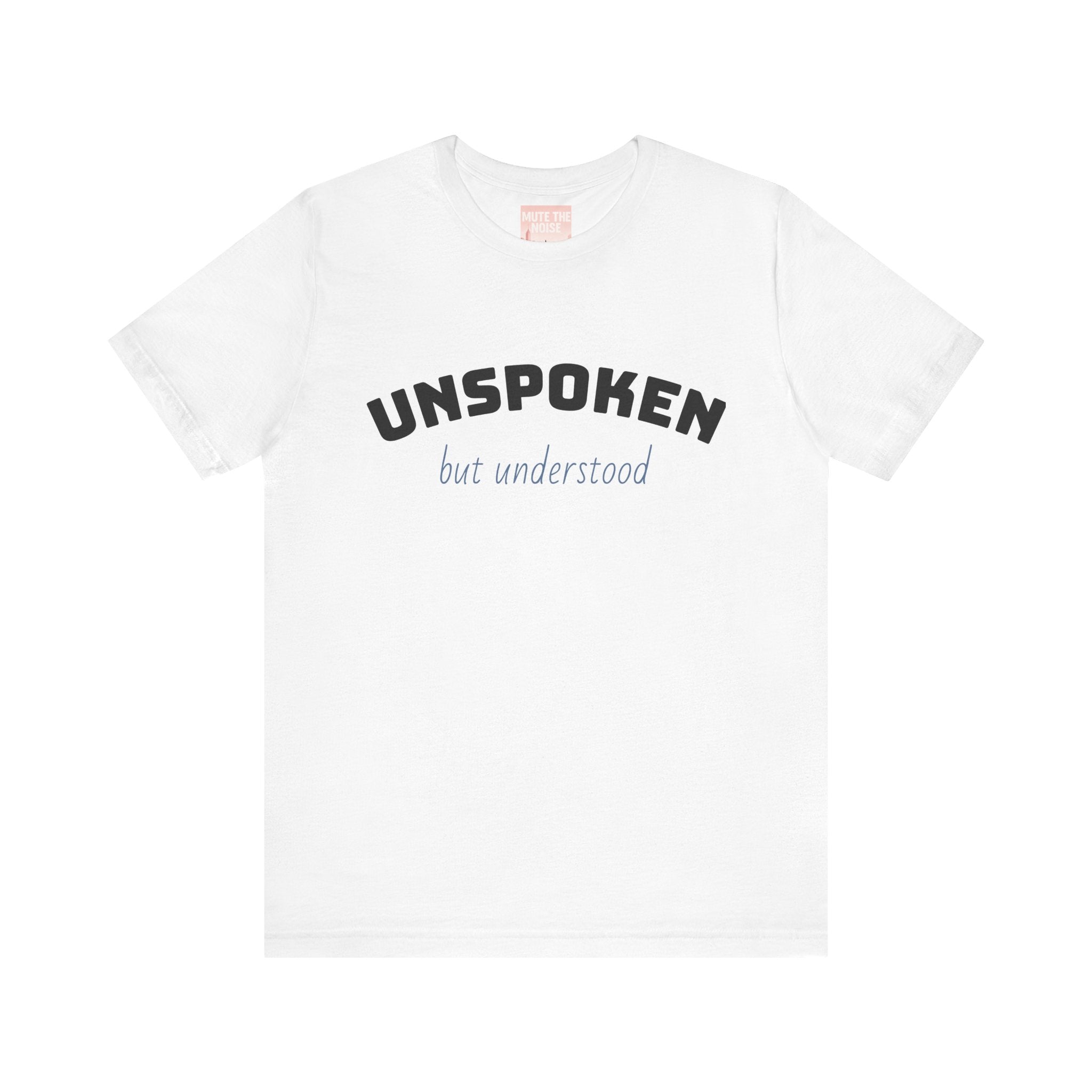 Unspoken but Understood: Crew Tee