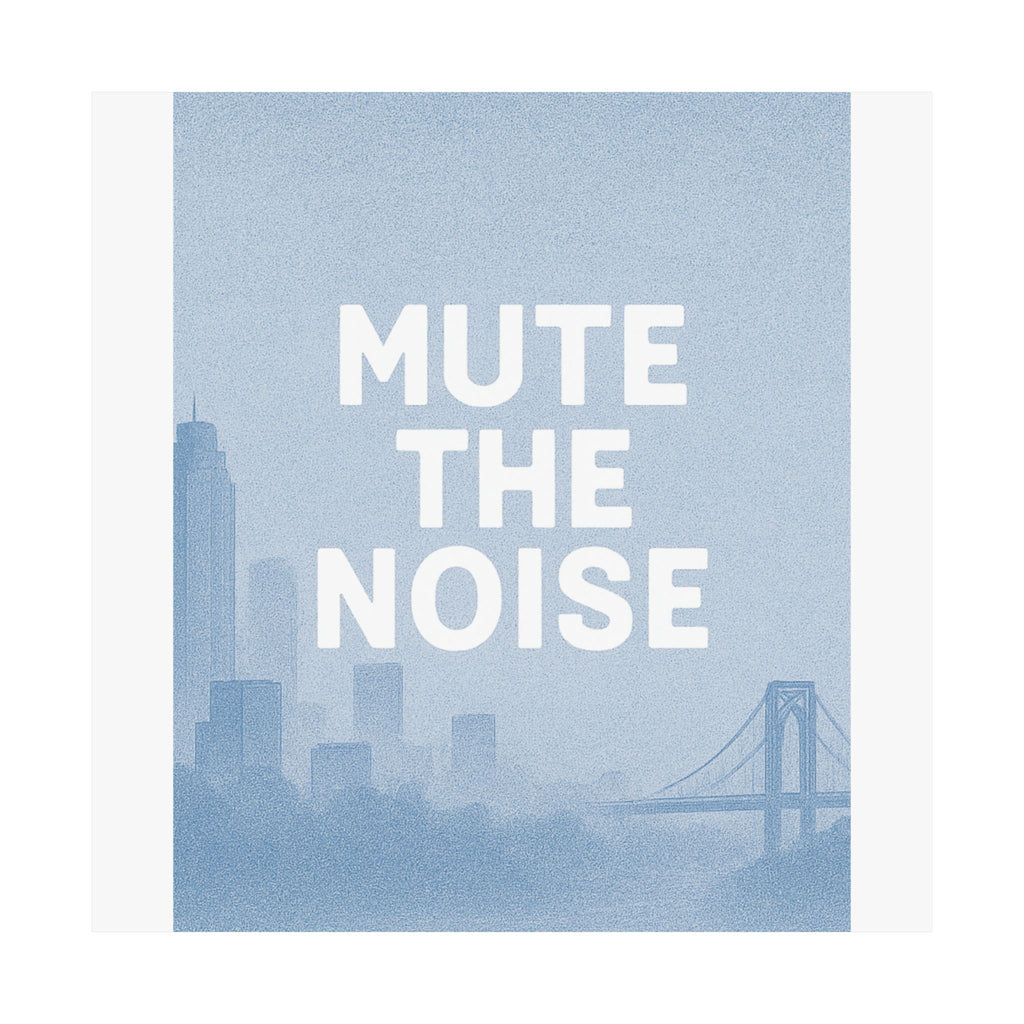 MUTE-the-NOISE: Premium Matte Poster