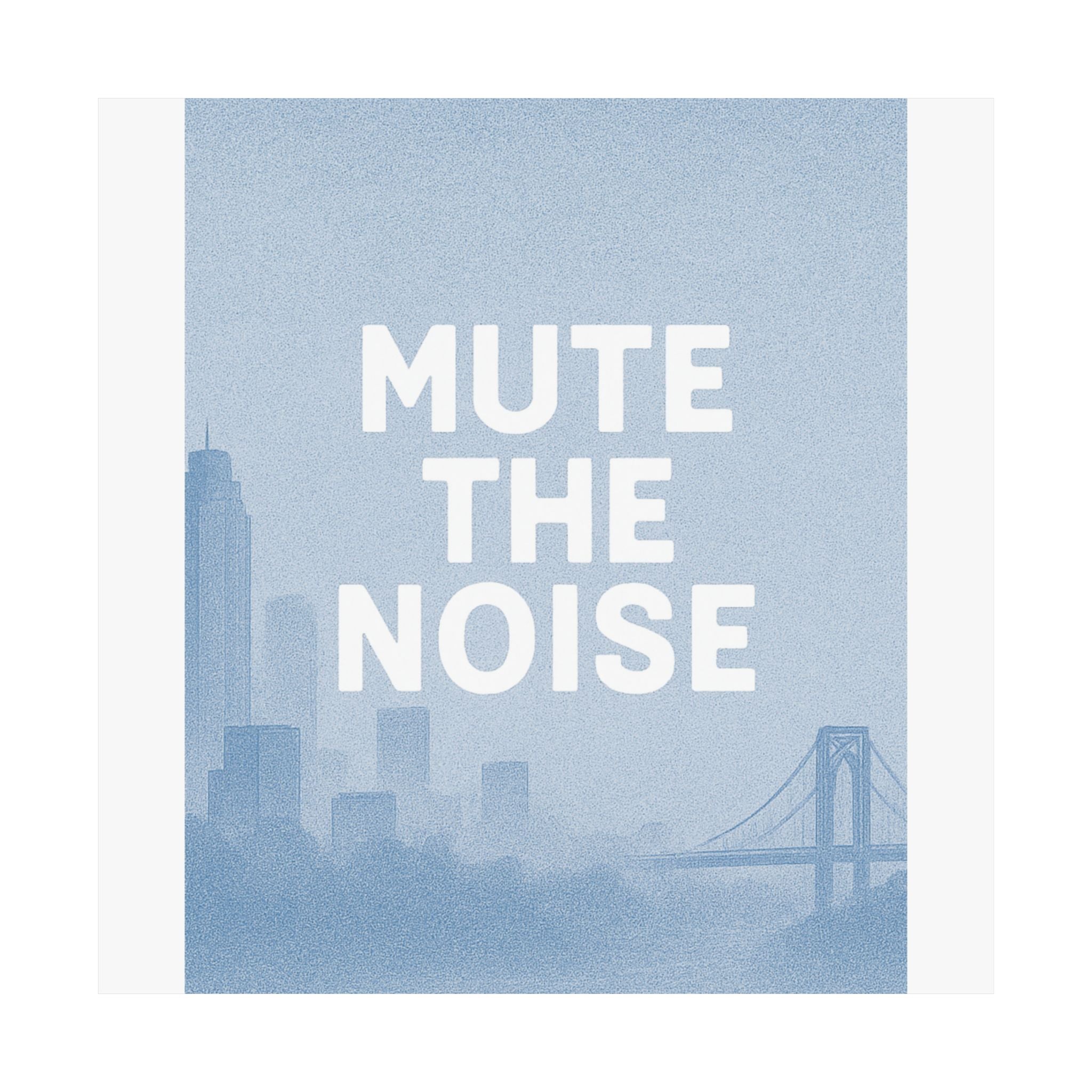 MUTE-the-NOISE: Premium Matte Poster