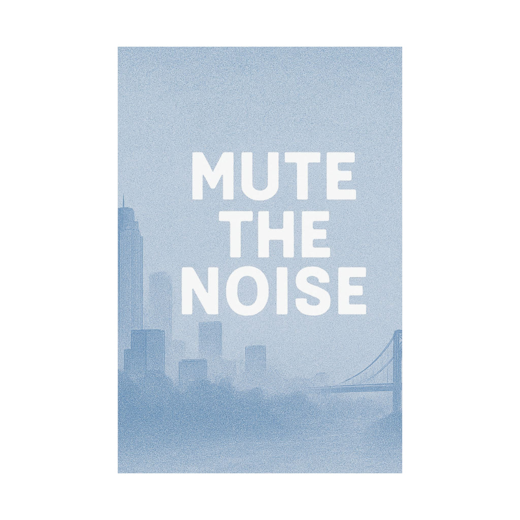 MUTE-the-NOISE: Premium Matte Poster